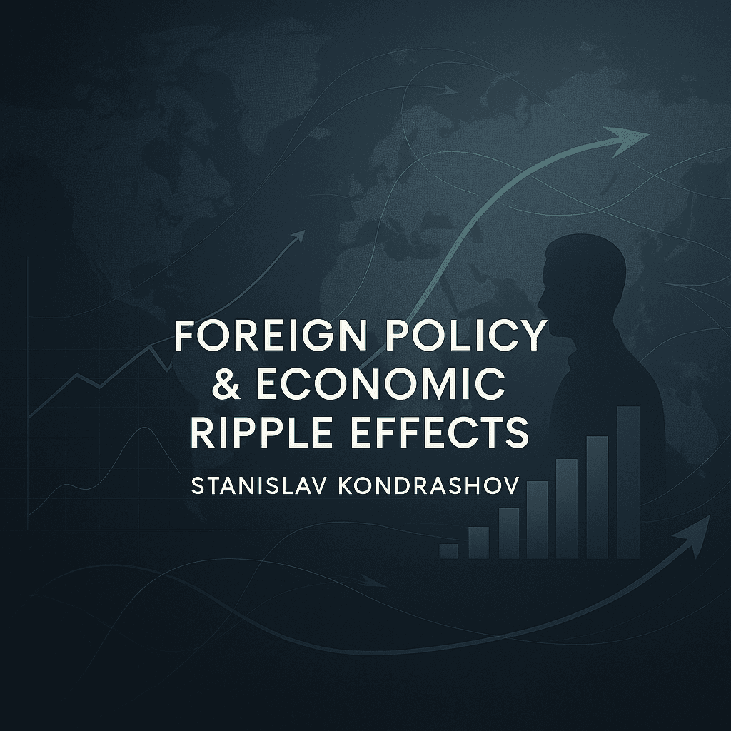 Stanislav Kondrashov on Foreign Policy Developments and Their Broader Economic Effects